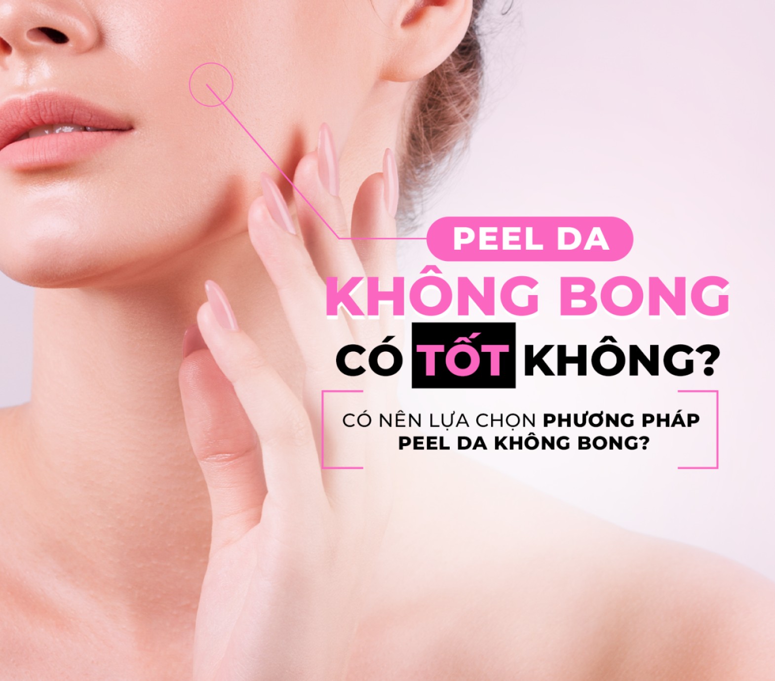 Peel da không bong có tốt không? Có nên lựa chọn phương pháp peel da không bong?